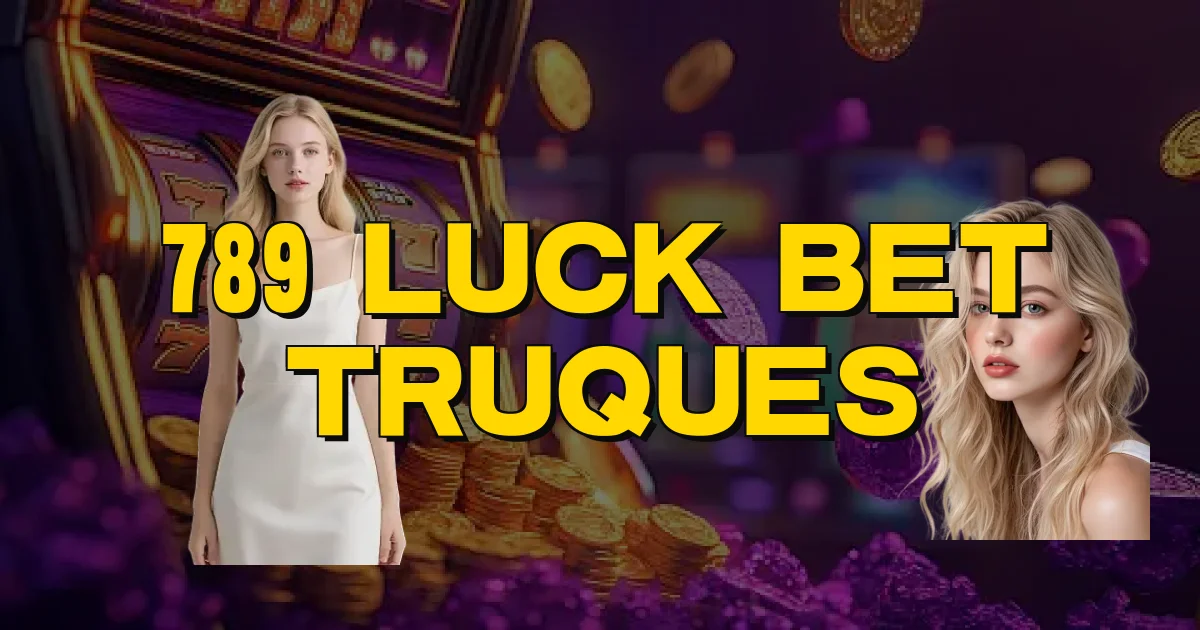 789 Luck Bet Truques Oficial