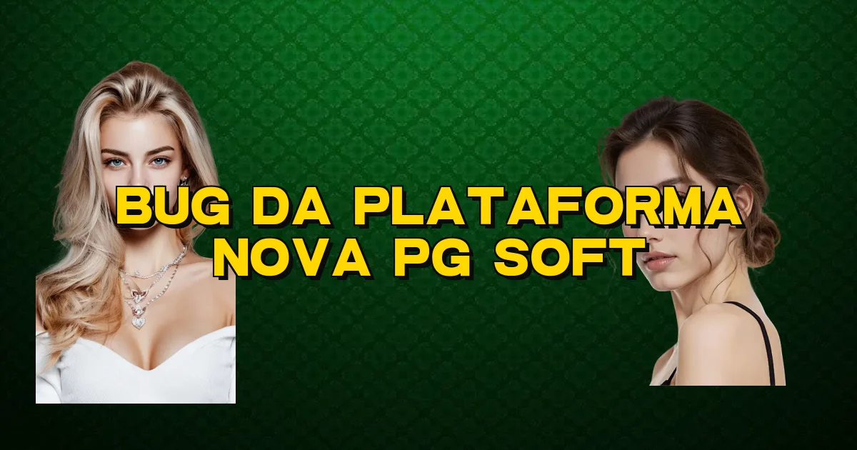 Bug Da Plataforma Nova Pg Soft Oficial