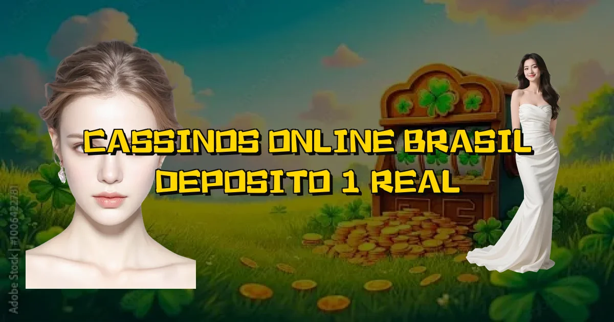 Cassinos Online Brasil Deposito 1 Real Oficial