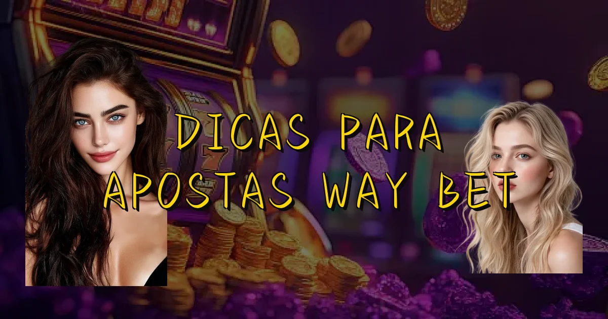 Dicas Para Apostas Way Bet Oficial