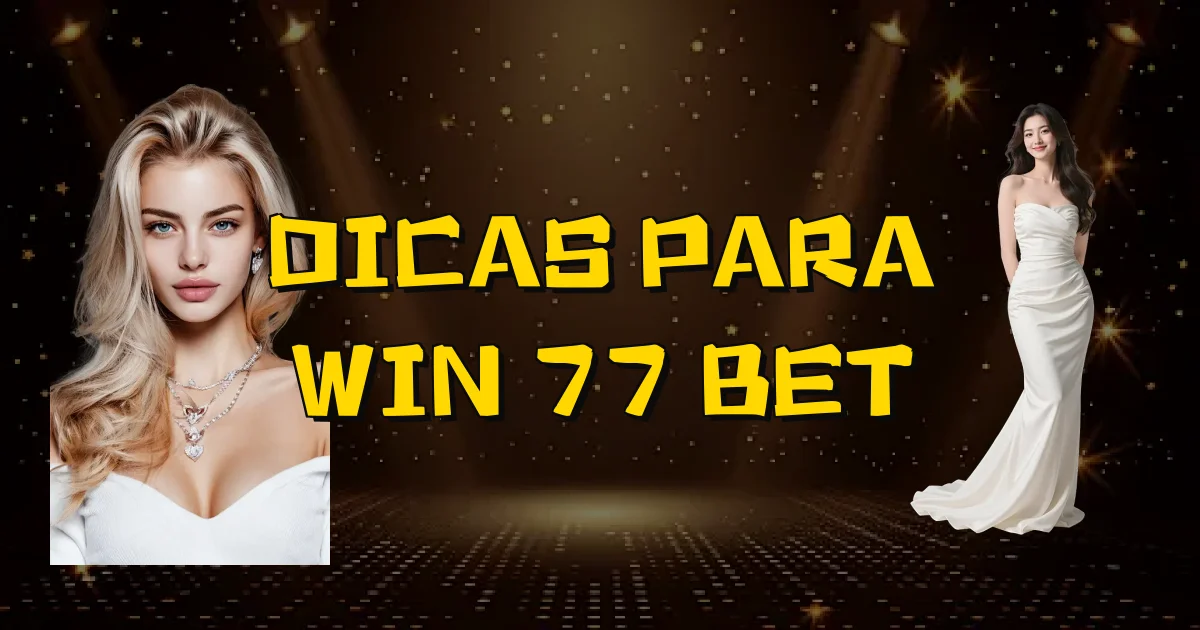 Dicas Para Win 77 Bet Oficial