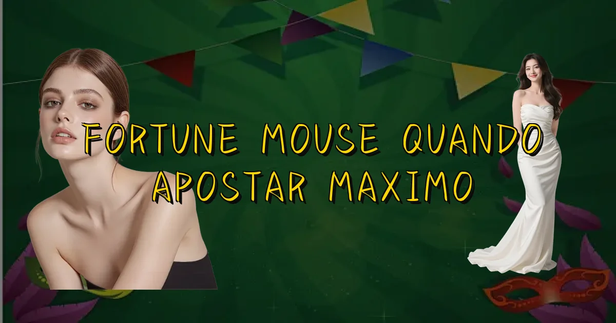 Fortune Mouse Quando Apostar Maximo Oficial